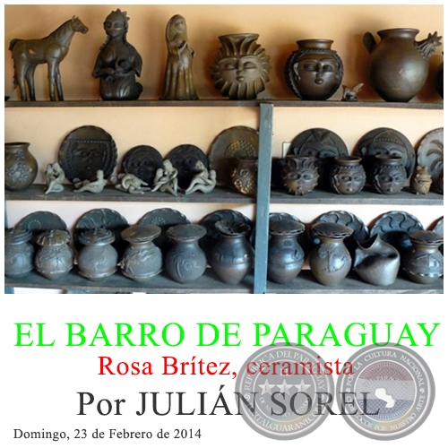 EL BARRO DE PARAGUAY - Rosa Brítez, ceramista - Por JULIÁN SOREL - Domingo, 23 de Febrero de 2014